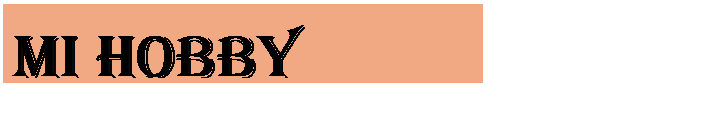 Cuadro de texto: MI HOBBY